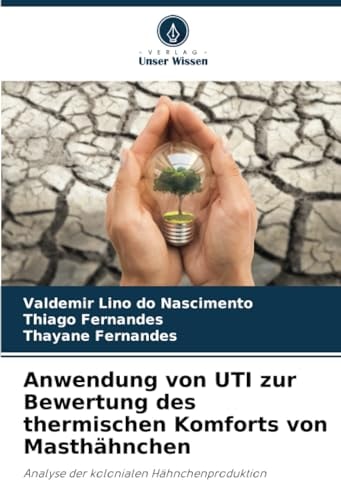 Anwendung von UTI zur Bewertung des thermischen Komforts von Masthähnchen: Analyse der kolonialen Hähnchenproduktion (German Edition)