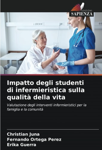 Impatto degli studenti di infermieristica sulla qualità della vita: Valutazione degli interventi infermieristici per la famiglia e la comunità (Italian Edition)