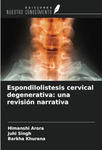 Espondilolistesis cervical degenerativa: una revisión narrativa (Spanish Edition)