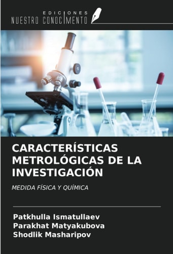 CARACTERÍSTICAS METROLÓGICAS DE LA INVESTIGACIÓN: MEDIDA FÍSICA Y QUÍMICA (Spanish Edition)