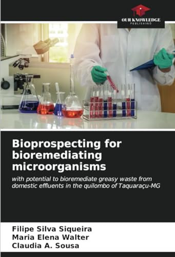 Bioprospecting for bioremediating microorganisms: with potential to bioremediate greasy waste from domestic effluents in the quilombo of Taquaraçu-MG
