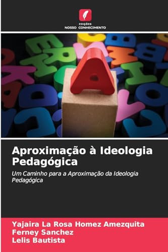 Aproximação à Ideologia Pedagógica: Um Caminho para a Aproximação da Ideologia Pedagógica (Portuguese Edition)