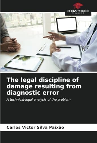 The legal discipline of damage resulting from diagnostic error: A technical-legal analysis of the problem
