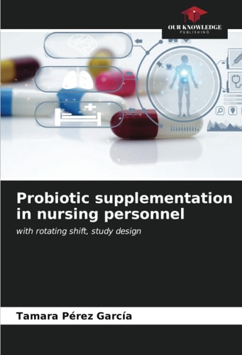 Probiotic supplementation in nursing personnel: with rotating shift, study design