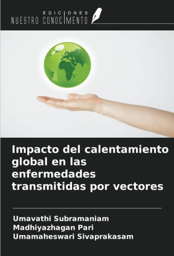 Impacto del calentamiento global en las enfermedades transmitidas por vectores (Spanish Edition)
