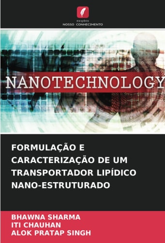 FORMULAÇÃO E CARACTERIZAÇÃO DE UM TRANSPORTADOR LIPÍDICO NANO-ESTRUTURADO (Portuguese Edition)