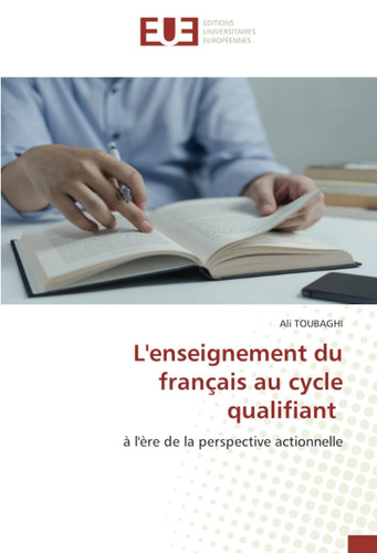 L'enseignement du français au cycle qualifiant: à l'ère de la perspective actionnelle (French Edition)
