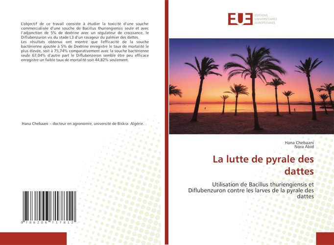 La lutte de pyrale des dattes: Utilisation de Bacillus thuriengiensis et Diflubenzuron contre les larves de la pyrale des dattes (French Edition)