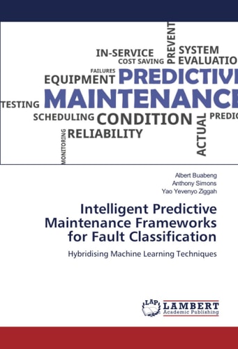 Intelligent Predictive Maintenance Frameworks for Fault Classification: Hybridising Machine Learning Techniques