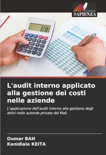 L'audit interno applicato alla gestione dei costi nelle aziende: L'applicazione dell'audit interno alla gestione degli attivi nelle aziende private del Mali (Italian Edition)