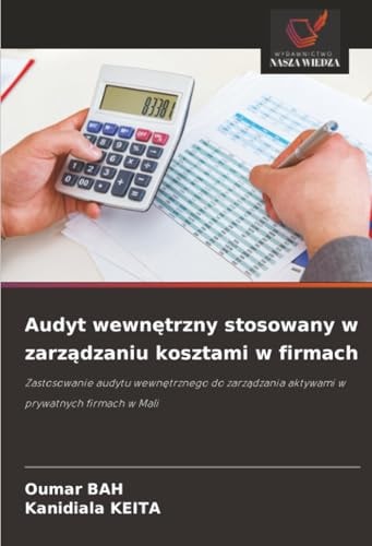 Audyt wewnętrzny stosowany w zarządzaniu kosztami w firmach: Zastosowanie audytu wewnętrznego do zarządzania aktywami w prywatnych firmach w Mali (Polish Edition)