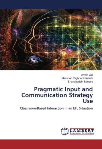 Pragmatic Input and Communication Strategy Use: Classroom-Based Interaction in an EFL Situation