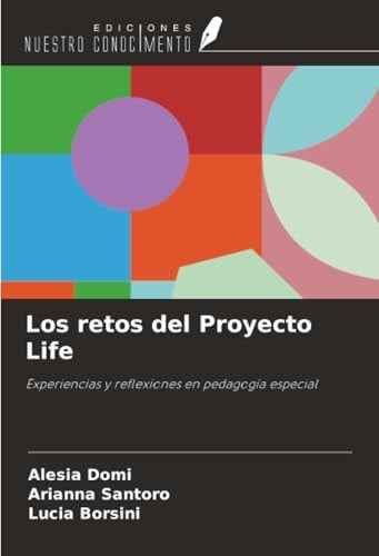 Los retos del Proyecto Life: Experiencias y reflexiones en pedagogía especial (Spanish Edition)