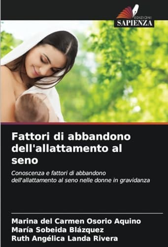 Fattori di abbandono dell'allattamento al seno: Conoscenza e fattori di abbandono dell'allattamento al seno nelle donne in gravidanza (Italian Edition)