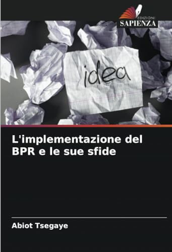 L'implementazione del BPR e le sue sfide (Italian Edition)