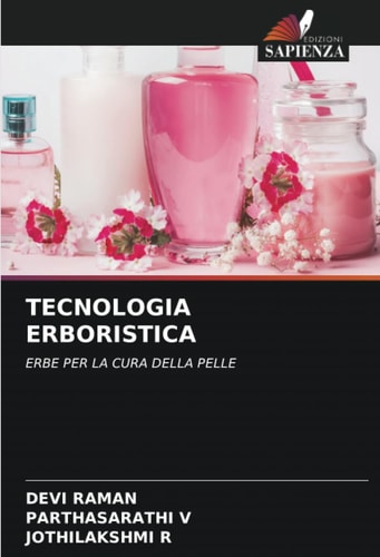 TECNOLOGIA ERBORISTICA: ERBE PER LA CURA DELLA PELLE (Italian Edition)