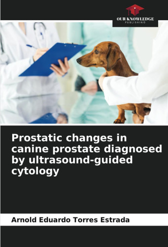 Prostatic changes in canine prostate diagnosed by ultrasound-guided cytology