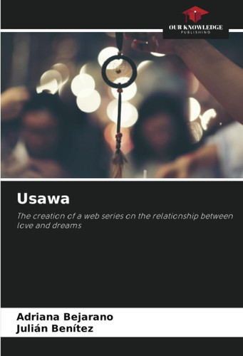 Usawa: The creation of a web series on the relationship between love and dreams