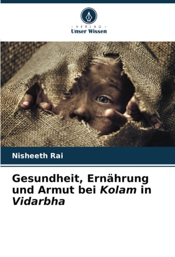 Gesundheit, Ernährung und Armut bei Kolam in Vidarbha (German Edition)
