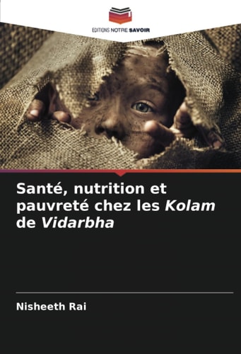 Santé, nutrition et pauvreté chez les Kolam de Vidarbha (French Edition)