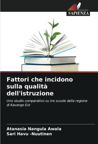 Fattori che incidono sulla qualità dell'istruzione: Uno studio comparativo su tre scuole della regione di Kavango Est (Italian Edition)