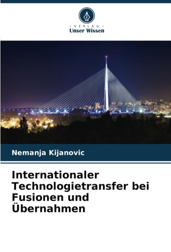 Internationaler Technologietransfer bei Fusionen und Übernahmen (German Edition)