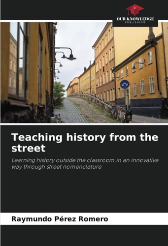 Teaching history from the street: Learning history outside the classroom in an innovative way through street nomenclature