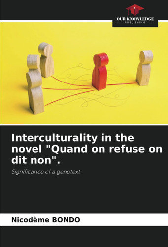 Interculturality in the novel "Quand on refuse on dit non".: Significance of a genotext