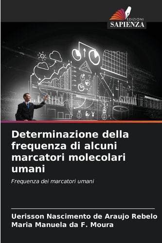 Determinazione della frequenza di alcuni marcatori molecolari umani (Italian Edition)