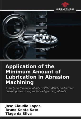 Application of the Minimum Amount of Lubrication in Abrasion Machining: A study on the applicability of PTFE, Al2O3 and SiC for cleaning the cutting surface of grinding wheels