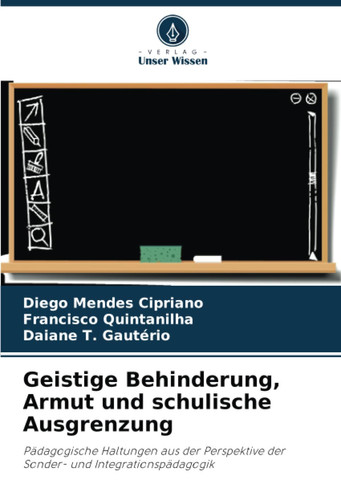 Geistige Behinderung, Armut und schulische Ausgrenzung: Pädagogische Haltungen aus der Perspektive der Sonder- und Integrationspädagogik (German Edition)