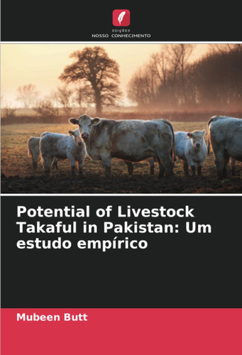 Potential of Livestock Takaful in Pakistan: Um estudo empírico (Portuguese Edition)