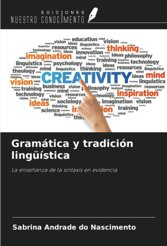Gramática y tradición lingüística: La enseñanza de la sintaxis en evidencia (Spanish Edition)