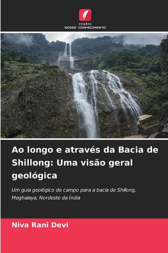 Ao longo e através da Bacia de Shillong: Uma visão geral geológica (Portuguese Edition)