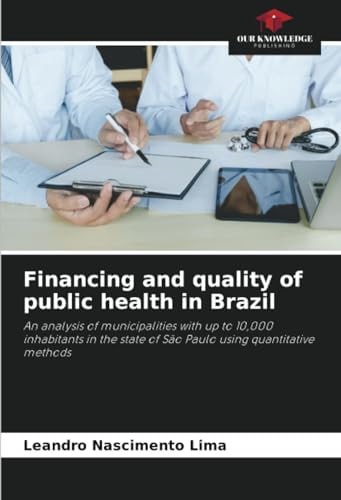 Financing and quality of public health in Brazil: An analysis of municipalities with up to 10,000 inhabitants in the state of São Paulo using quantitative methods