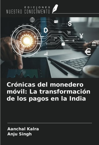 Crónicas del monedero móvil: La transformación de los pagos en la India (Spanish Edition)