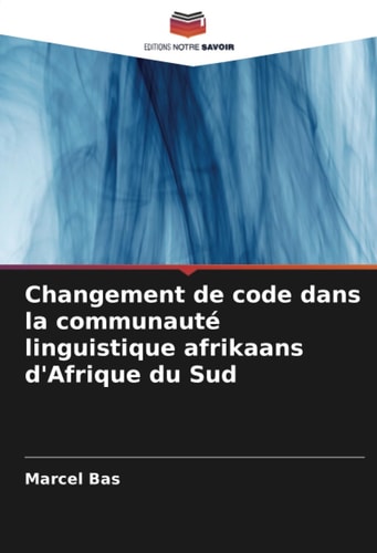 Changement de code dans la communauté linguistique afrikaans d'Afrique du Sud (French Edition)