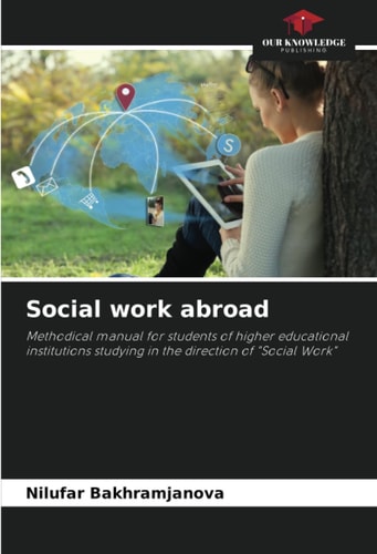 Social work abroad: Methodical manual for students of higher educational institutions studying in the direction of "Social Work"