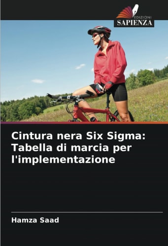 Cintura nera Six Sigma: Tabella di marcia per l'implementazione (Italian Edition)