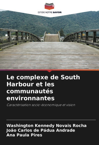 Le complexe de South Harbour et les communautés environnantes: Caractérisation socio-économique et vision (French Edition)