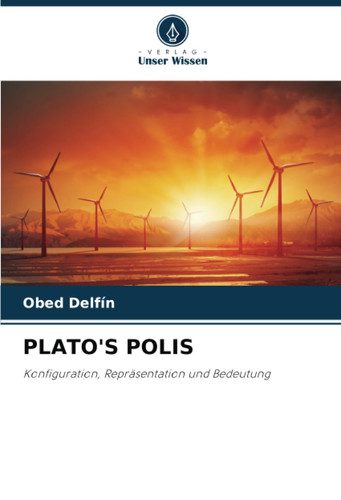 PLATO'S POLIS: Konfiguration, Repräsentation und Bedeutung (German Edition)