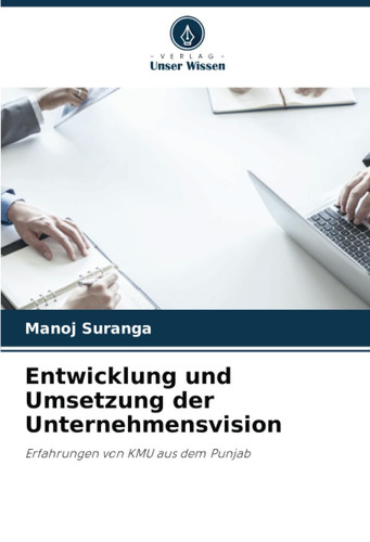 Entwicklung und Umsetzung der Unternehmensvision: Erfahrungen von KMU aus dem Punjab (German Edition)