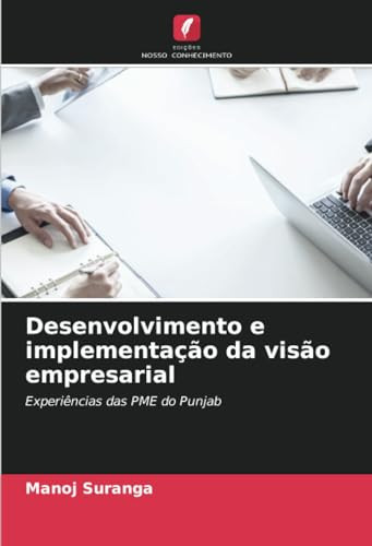 Desenvolvimento e implementação da visão empresarial: Experiências das PME do Punjab (Portuguese Edition)