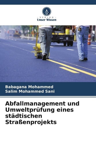 Abfallmanagement und Umweltprüfung eines städtischen Straßenprojekts (German Edition)