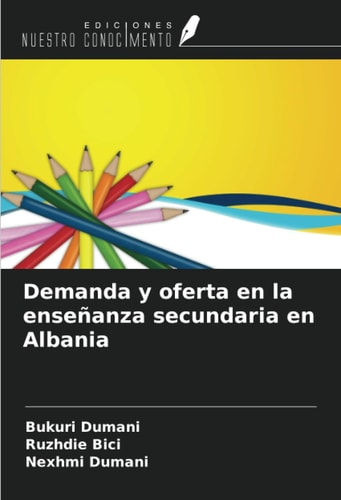 Demanda y oferta en la enseñanza secundaria en Albania (Spanish Edition)