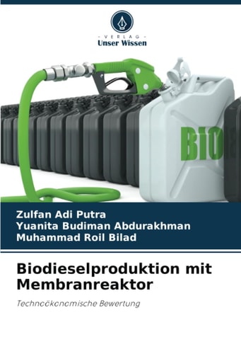 Biodieselproduktion mit Membranreaktor: Technoökonomische Bewertung (German Edition)