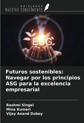 Futuros sostenibles: Navegar por los principios ASG para la excelencia empresarial (Spanish Edition)