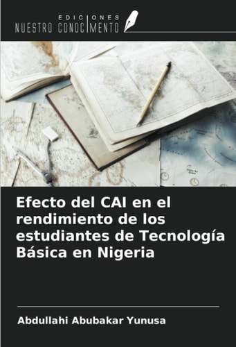Efecto del CAI en el rendimiento de los estudiantes de Tecnología Básica en Nigeria (Spanish Edition)