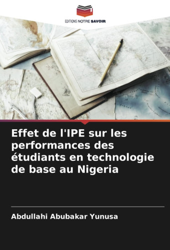 Effet de l'IPE sur les performances des étudiants en technologie de base au Nigeria (French Edition)