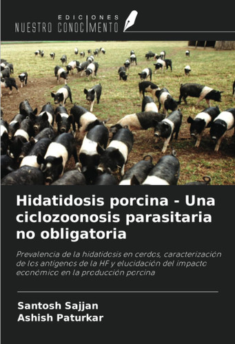 Hidatidosis porcina - Una ciclozoonosis parasitaria no obligatoria (Spanish Edition)
